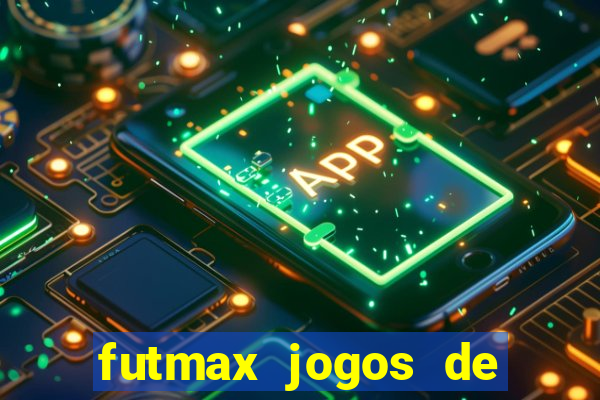 futmax jogos de hoje ao vivo